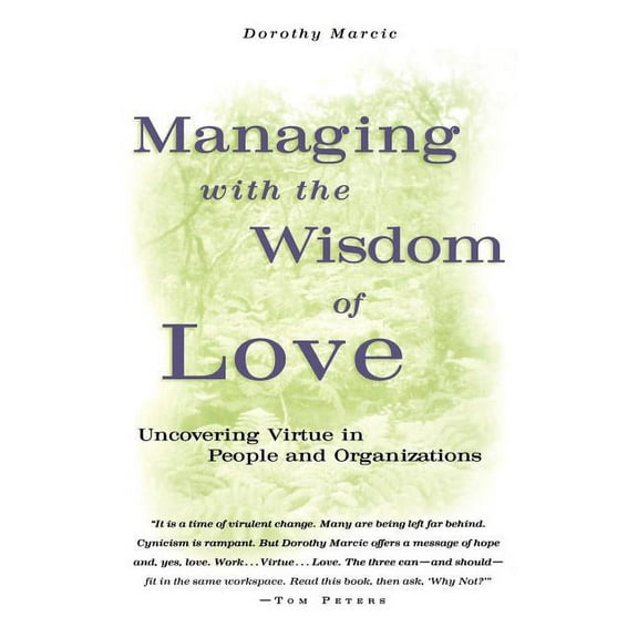 Jossey-Bass Business & Management Managing with the Wisdom of Love: Uncovering Virtue in People and Organizations, (Hardcover)