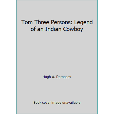 Tom Three Persons: Legend of an Indian Cowboy, Used [Paperback]