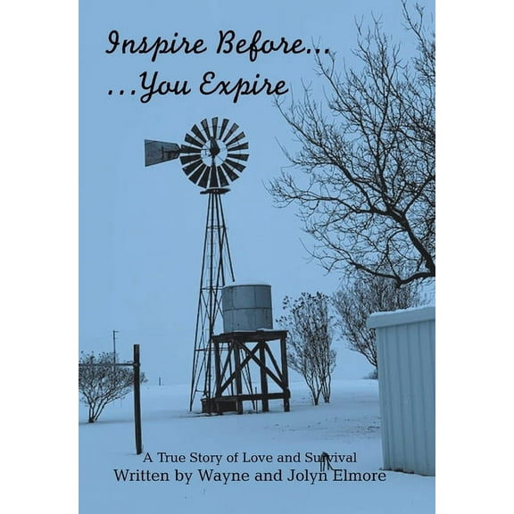 Inspire Before... ...You Expire: A True Story of Love and Survival (Hardcover)