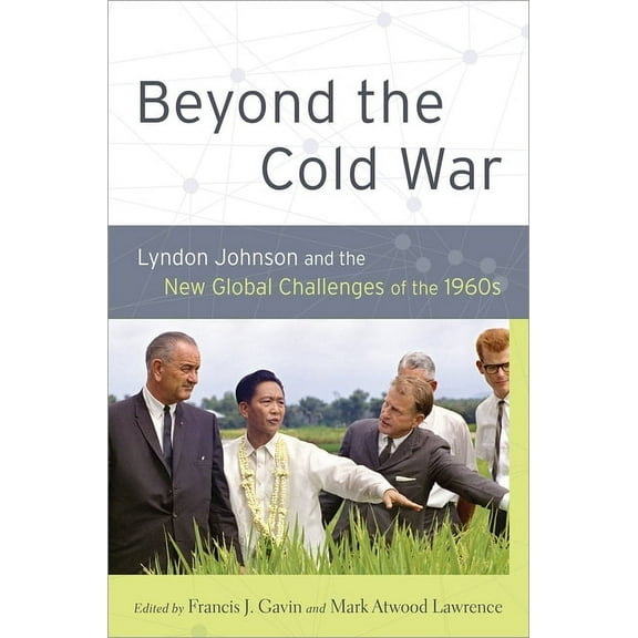 Reinterpreting History: How Historical A Beyond the Cold War: Lyndon Johnson and the New Global Challenges of the 1960s, (Paperback)