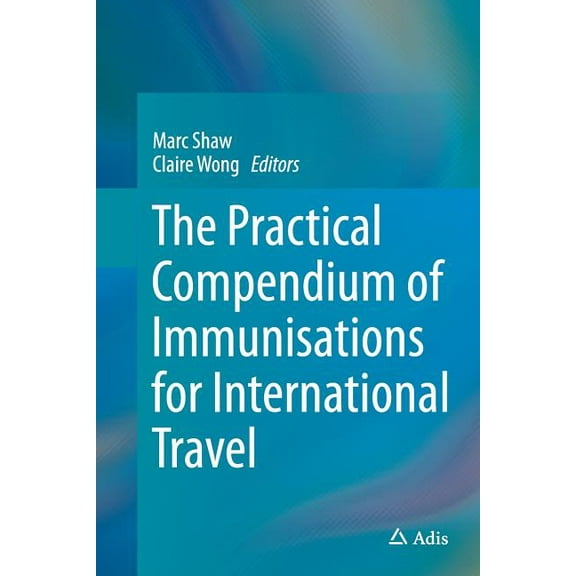 The Practical Compendium of Immunisations for International Travel, (Paperback)