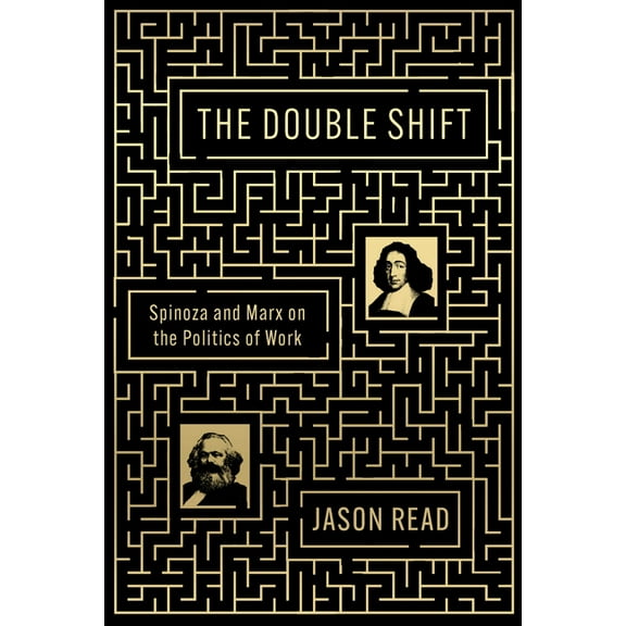 The Double Shift: Spinoza and Marx on the Politics of Work, (Paperback)