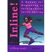 Inline!: A Manual for Beginning to Intermediate Inline Skating [Paperback - Used]
