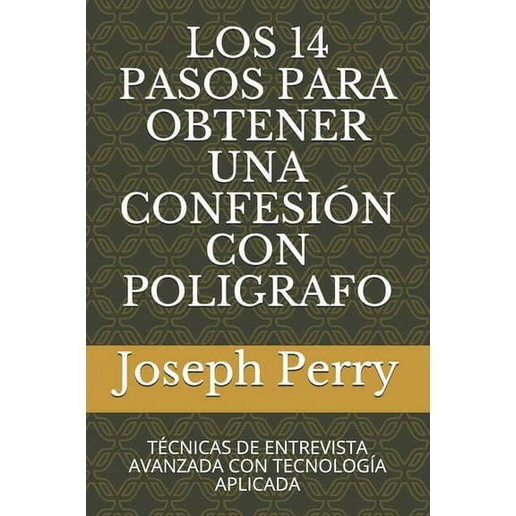 Los 14 Pasos Para Obtener Una Confesión Con Poligrafo (Paperback)