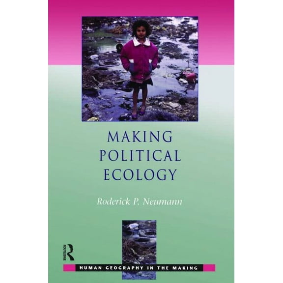 Human Geography in the Making Making Political Ecology, (Paperback)