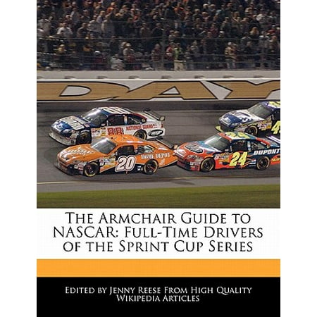 The Armchair Guide to NASCAR : Full-Time Drivers of the Sprint Cup