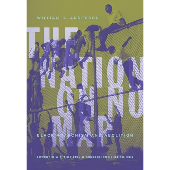 The Nation on No Map: Black Anarchism and Abolition, (Paperback)
