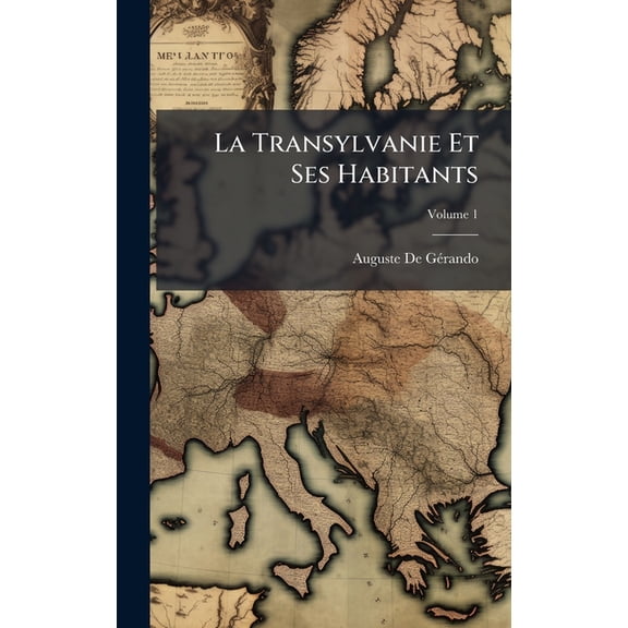 La Transylvanie Et Ses Habitants, (Hardcover)