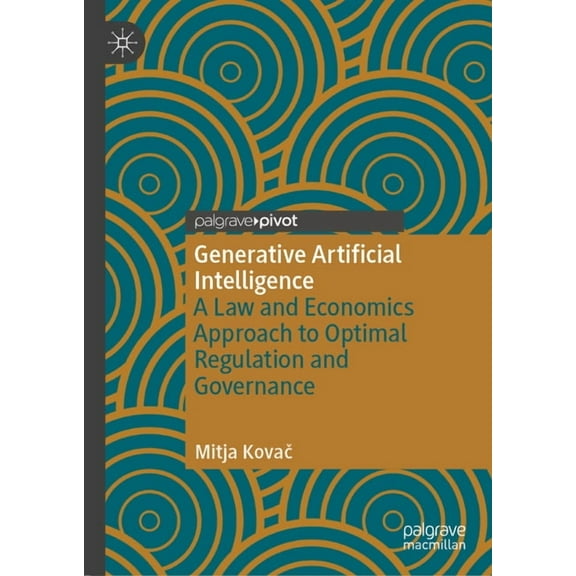 Generative Artificial Intelligence: A Law and Economics Approach to Optimal Regulation and Governance, (Hardcover)