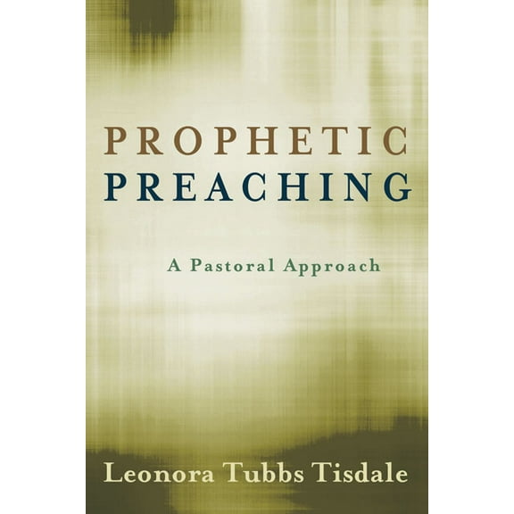 Prophetic Preaching: A Pastoral Approach (Paperback)