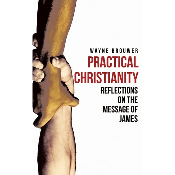 Practical Christianity: Devotional Reflections on the Book of James (Hardcover)