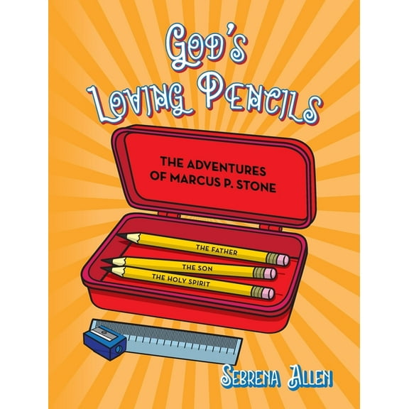 God's Loving Pencils: The Adventures of Marcus P. Stone, (Hardcover)