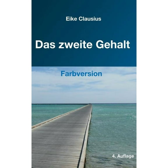 Das zweite Gehalt: -- fÃ¼r ein erfÃ¼lltes, gehaltvolles Leben in finanzieller Freiheit -- Farbversion --, (Paperback)