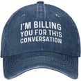 thumbnail image 1 of I'm Billing You for This Conversation Hat for Men Baseball Cap Adjustable Hats, 1 of 7