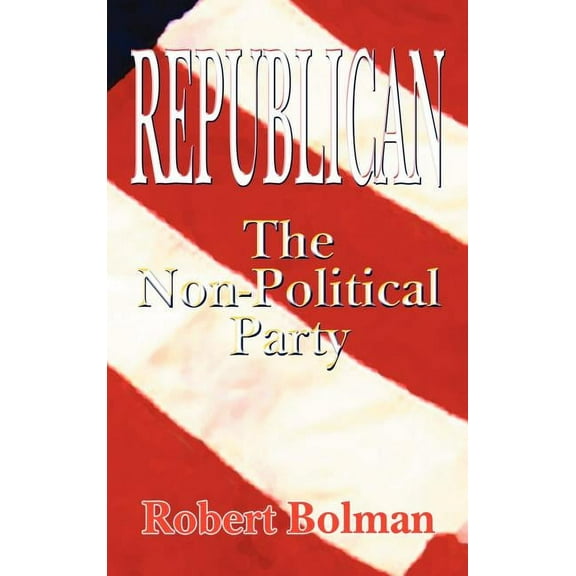 Republican: The Non Political Party, (Hardcover)