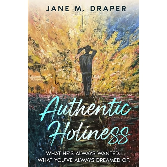 Authentic Holiness: What He's Always Wanted. What You've Always Dreamed Of., (Paperback)