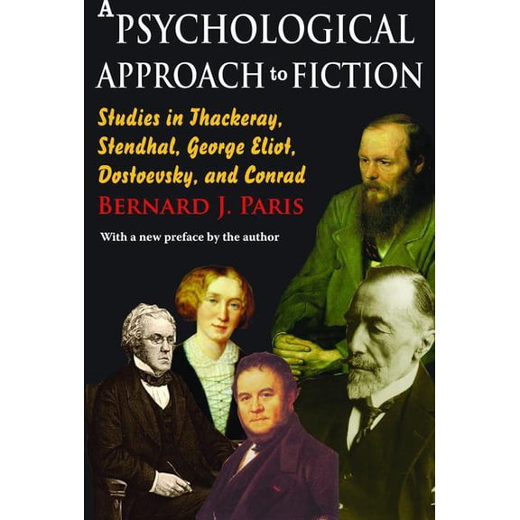 A Psychological Approach to Fiction: Studies in Thackeray, Stendhal, George Eliot, Dostoevsky, and Conrad, (Hardcover)