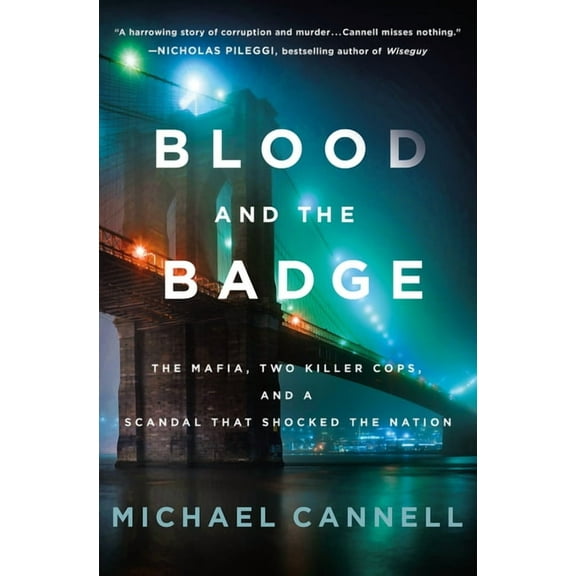 Blood and the Badge : The Mafia, Two Killer Cops, and a Scandal That Shocked the Nation (Hardcover)