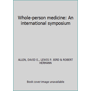 Whole-person medicine: An international symposium [Paperback - Used]
