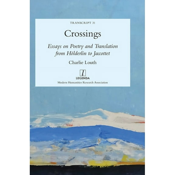 Transcript: Crossings: Essays on Poetry and Translation from Hölderlin to Jaccottet (Hardcover)