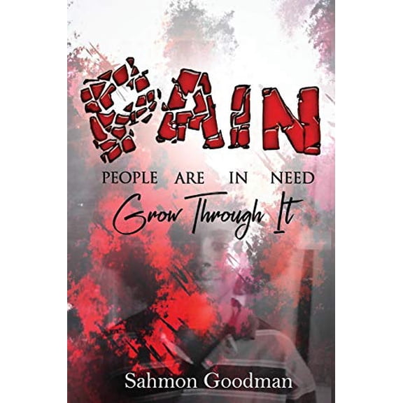 Pre-Owned P.A.I.N People Are In Need: Grow Through It (Paperback) 1697750591 9781697750591