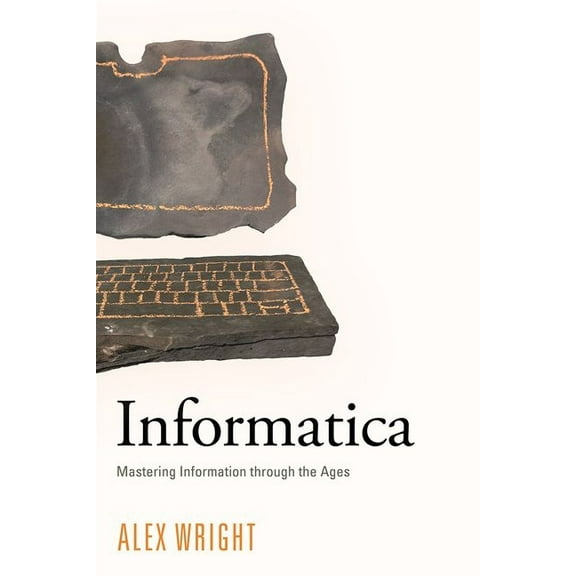 Informatica: Mastering Information Through the Ages, (Paperback)