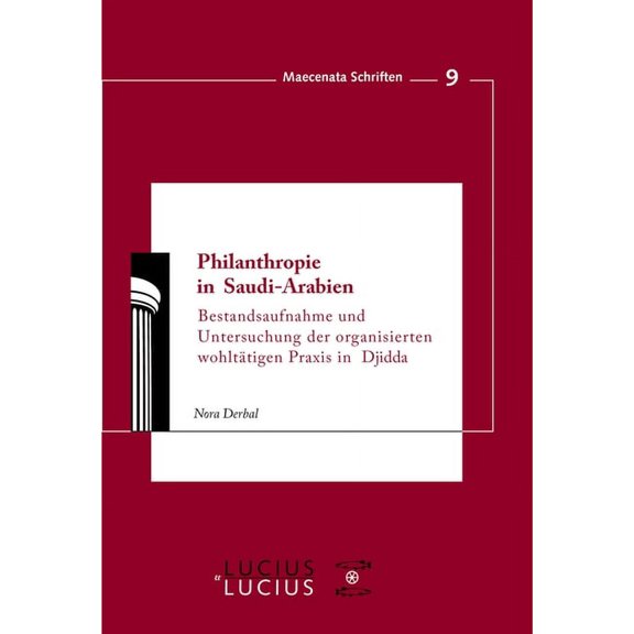 Maecenata Schriften Philanthropie in Saudi-Arabien: Bestandsaufnahme Und Untersuchung Der Organisierten WohltÃ¤tigen PRAXIS in Djidda, Book 9, (Paperback)
