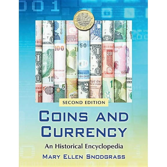 Coins and Currency: An Historical Encyclopedia, 2D Ed. (Paperback)