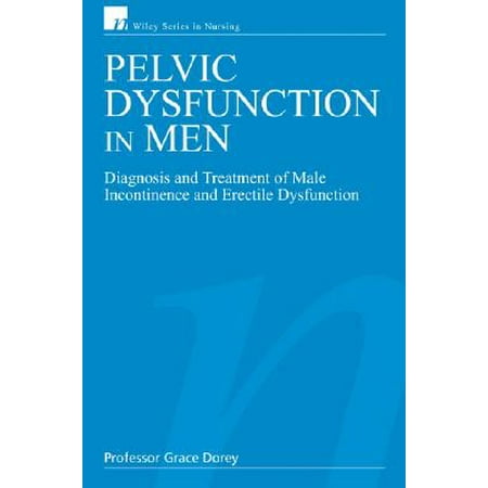 Pelvic Dysfunction in Men : Diagnosis and Treatment of Male Incontinence and Erectile (Best Medical Treatment For Erectile Dysfunction)