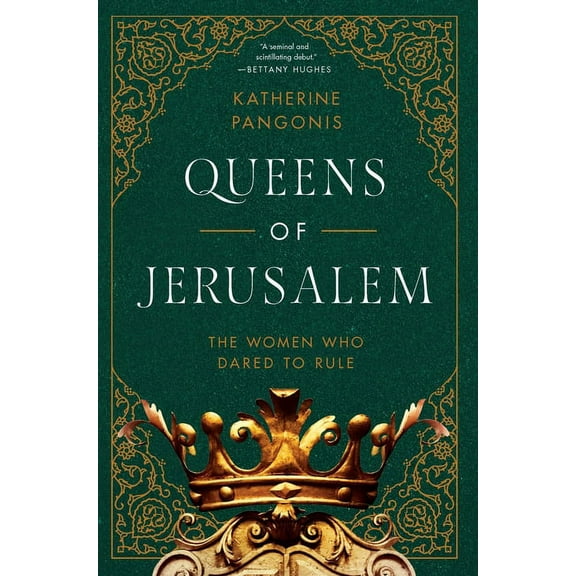 Queens of Jerusalem: The Women Who Dared to Rule, (Hardcover)