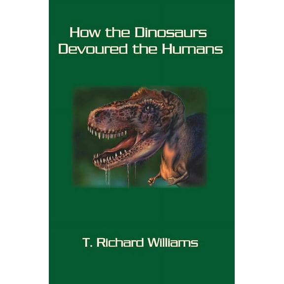 How the Dinosaurs Devoured the Humans (Paperback)