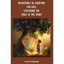 Adventures in Scripture for Kids: Exploring the Fruit of the Spirit, (Paperback)