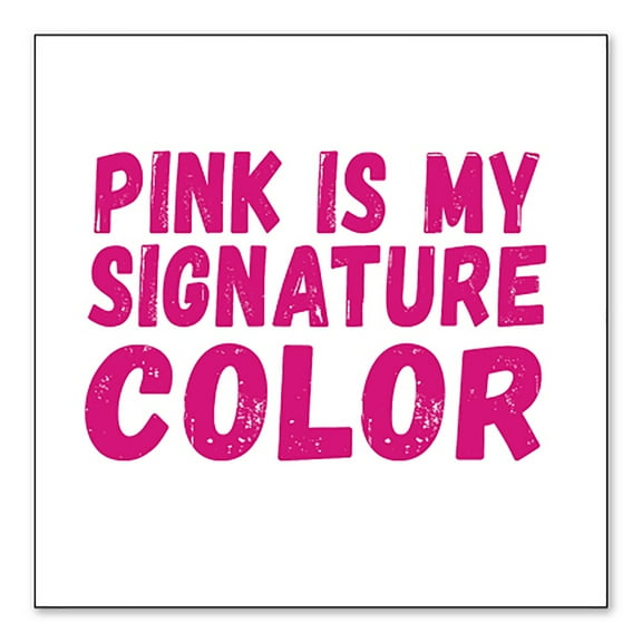 DistinctInk Custom Bumper Sticker - 10" x 10" Decorative Decal - White Background - Pink is My Signature Color