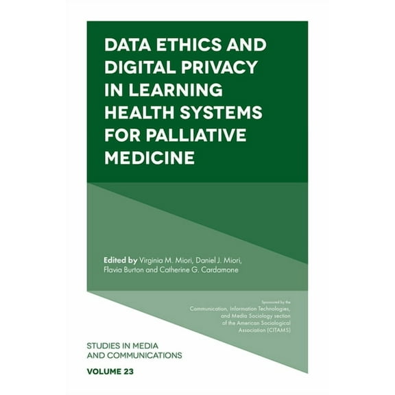 Studies in Media and Communications Data Ethics and Digital Privacy in Learning Health Systems for Palliative Medicine, Book 23, (Hardcover)