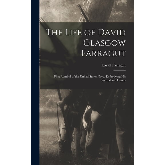 The Life of David Glasgow Farragut, (Hardcover)