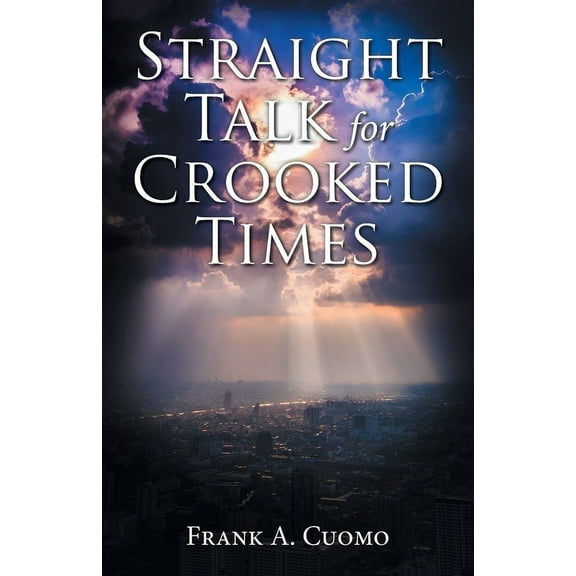 Straight Talk for Crooked Times, (Paperback)