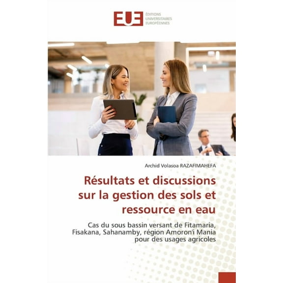 RÃ©sultats et discussions sur la gestion des sols et ressource en eau, (Paperback)