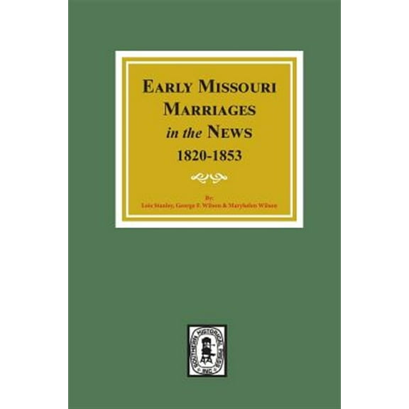 Early Missouri Marriages in the News, 1820-1853. (Paperback)