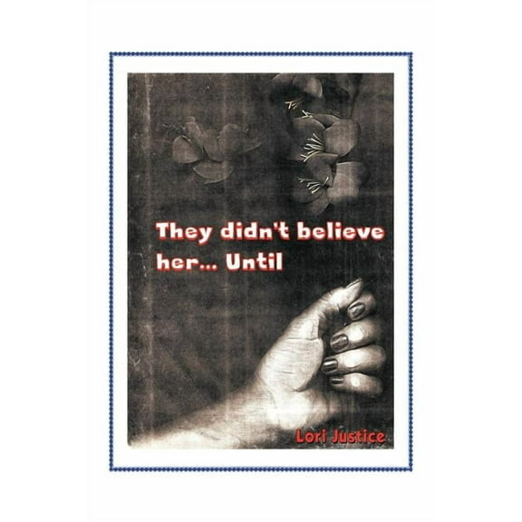 They Didn't Believe Her...Until: Spiritual Battle, (Paperback)