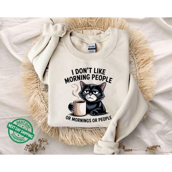 Velto I Dont like morning people Sweatshirt, Grumpy Cat tee, Cute Cat Sweatshirt, Womens Sweatshirt, Gift for Cats Lover, Cat Mom All Size S-3XL