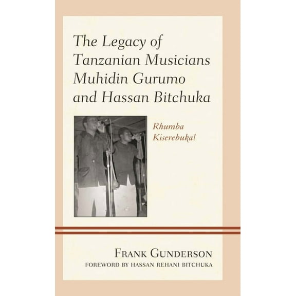The Legacy of Tanzanian Musicians Muhidin Gurumo and Hassan Bitchuka: Rhumba Kiserebuka!, (Hardcover)