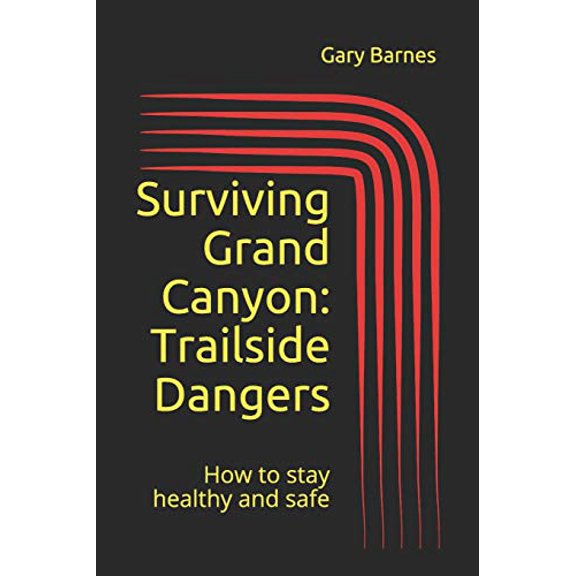 Surviving Grand Canyon: Trailside Dangers (Paperback)