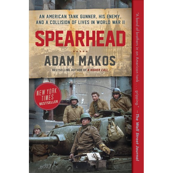 Pre-Owned Spearhead: An American Tank Gunner, His Enemy, and a Collision of Lives in World War II (Paperback) 0804176744 9780804176743