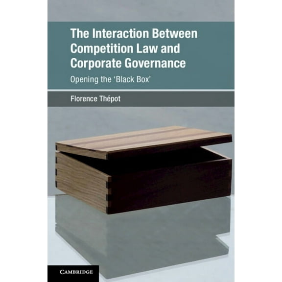 Global Competition Law and Economics Pol The Interaction Between Competition Law and Corporate Governance: Opening the 'Black Box', (Paperback)