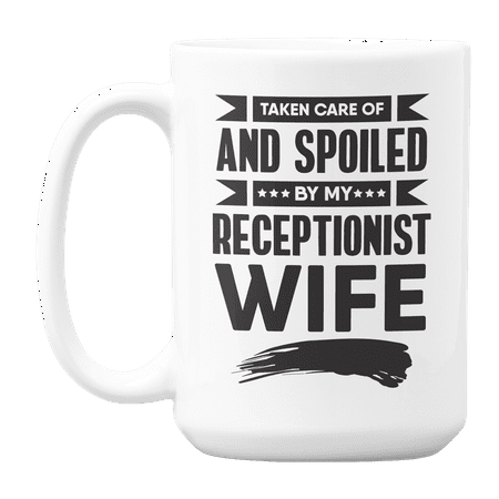 

Taken Care & Spoiled by My Receptionist Wife Funny Husband Quotes Coffee & Tea Gift Mug (15oz)