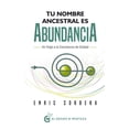 thumbnail image 1 of Libro Tu Nombre Ancestral Es Abundancia Tapa Blanda, Autor Corbera Enric, Editorial El Grano De Mostaza, 1 of 2