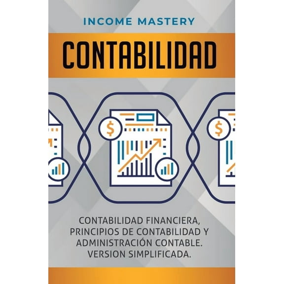 Contabilidad: Contabilidad financiera, principios de contabilidad y administraciÃ³n contable. Version simplificada, (Hardcover)