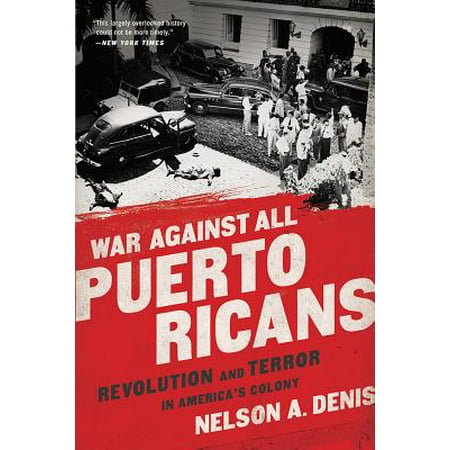 War Against All Puerto Ricans : Revolution and Terror in America's