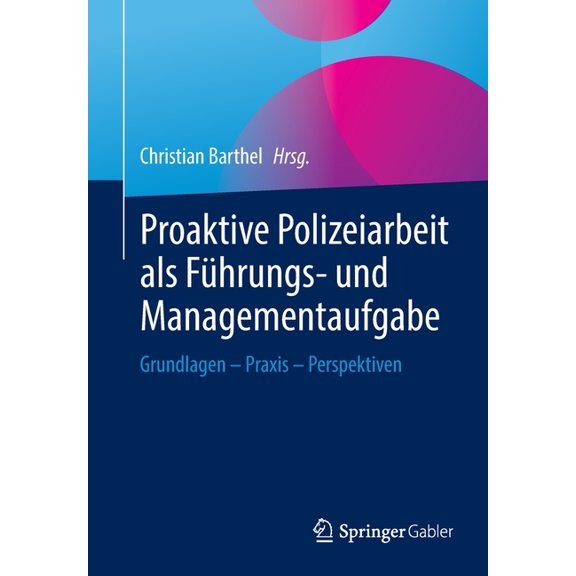 Proaktive Polizeiarbeit ALS FÃ¼hrungs- Und Managementaufgabe: Grundlagen - PRAXIS - Perspektiven, (Paperback)