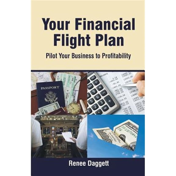 Pre-Owned Your Financial Flight Plan: Pilot Business to Profitability Paperback